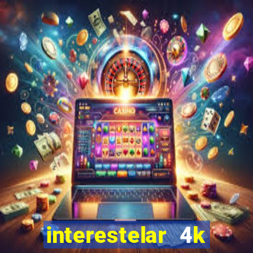 interestelar 4k dublado download