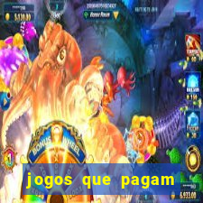 jogos que pagam muito dinheiro