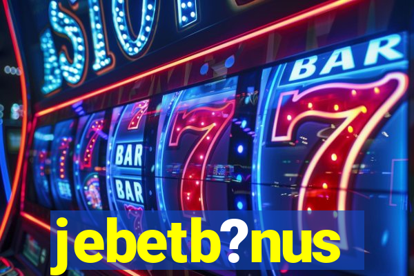 jebetb?nus