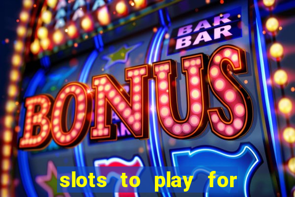 slots to play for free with bonuses