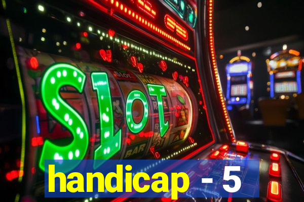 handicap - 5