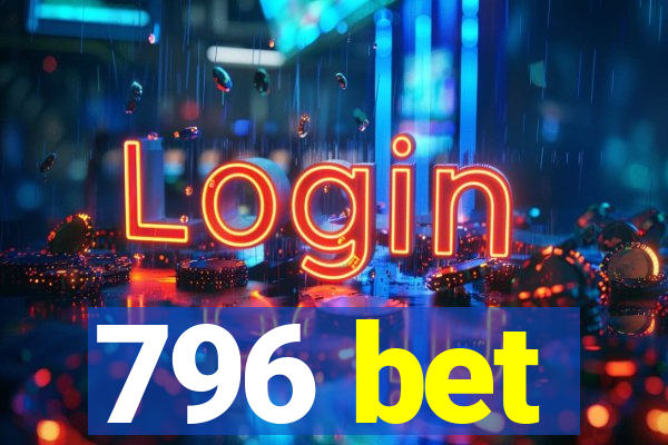 796 bet