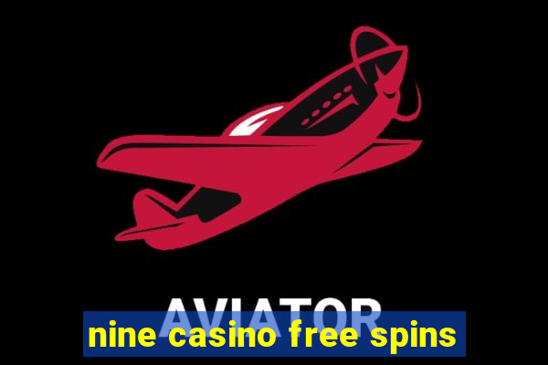 nine casino free spins