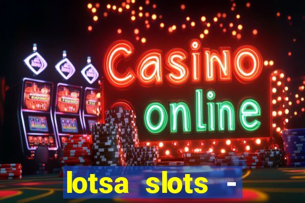 lotsa slots - jogos de cassino