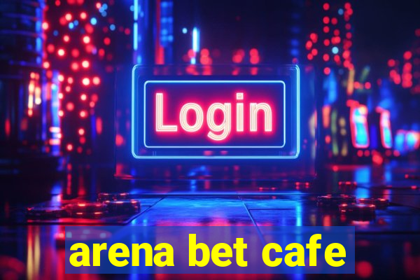 arena bet cafe