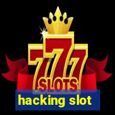 hacking slot