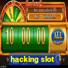 hacking slot