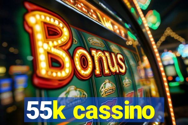 55k cassino