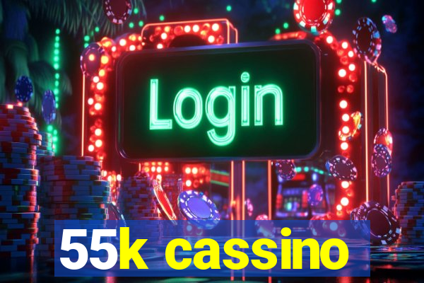 55k cassino