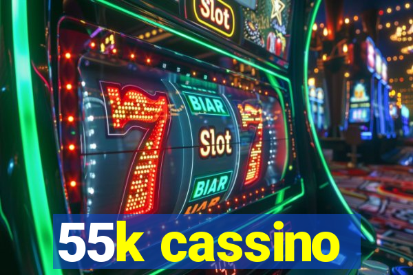 55k cassino