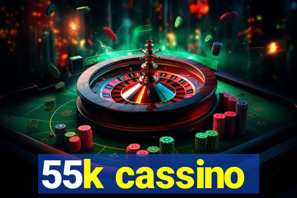 55k cassino