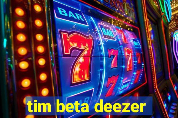 tim beta deezer