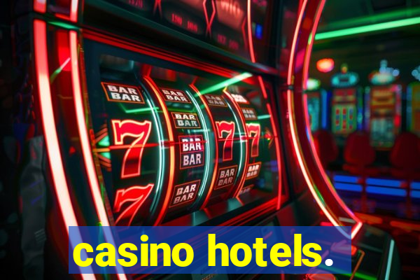 casino hotels.