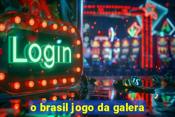 o brasil jogo da galera