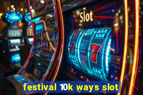 festival 10k ways slot