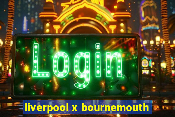 liverpool x bournemouth