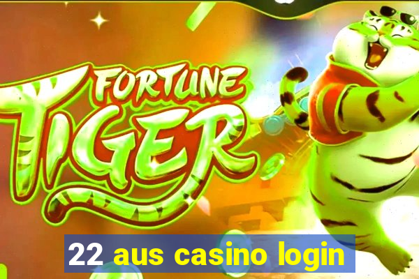 22 aus casino login