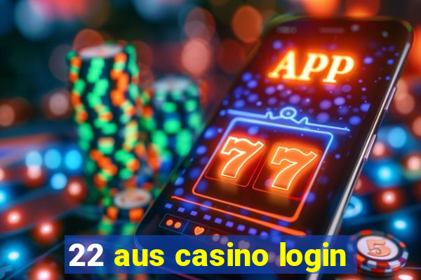 22 aus casino login