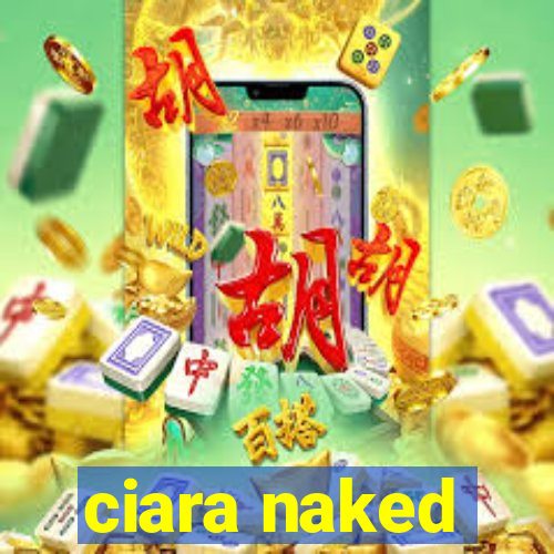 ciara naked