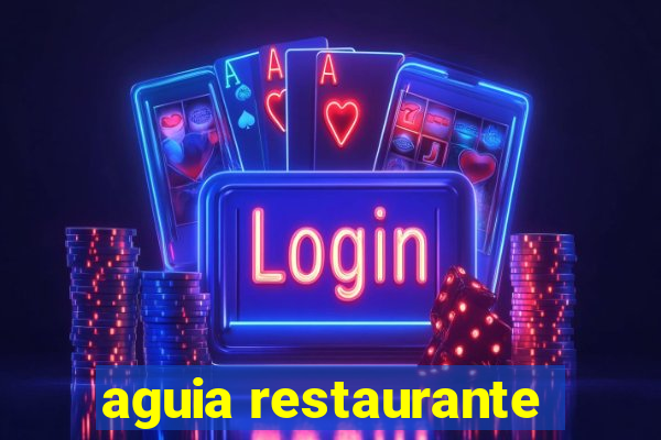 aguia restaurante