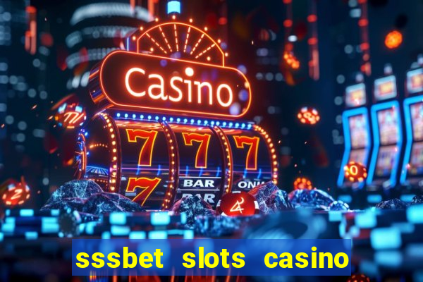 sssbet slots casino games 777