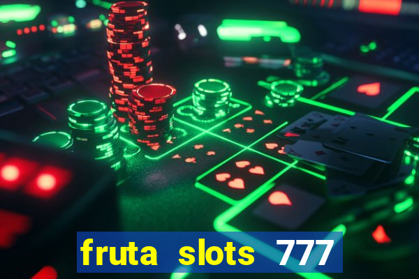 fruta slots 777 mega jackpot