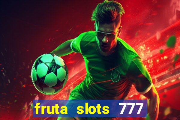 fruta slots 777 mega jackpot