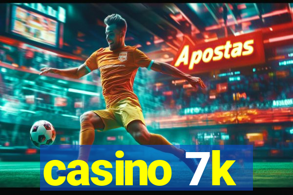 casino 7k