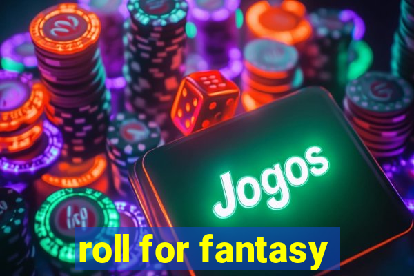 roll for fantasy