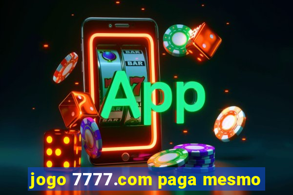 jogo 7777.com paga mesmo