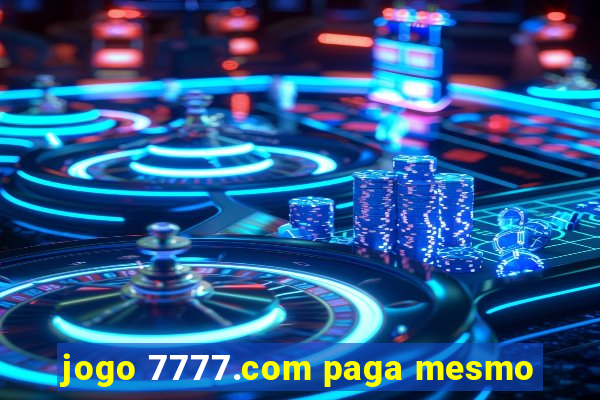 jogo 7777.com paga mesmo