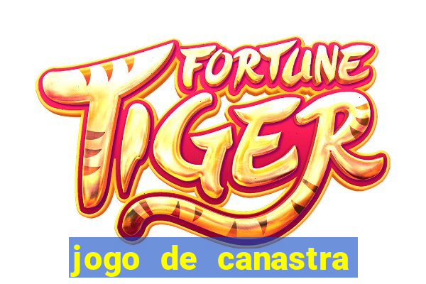 jogo de canastra valendo dinheiro