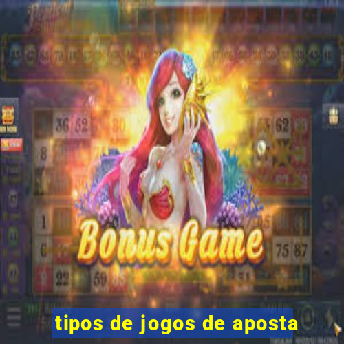 tipos de jogos de aposta