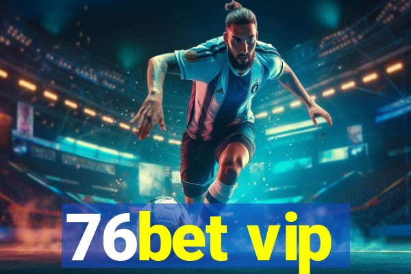 76bet vip