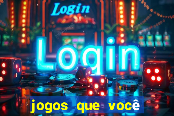 jogos que você ganha dinheiro