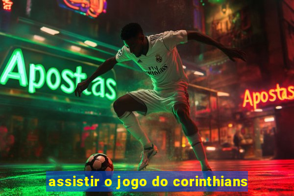 assistir o jogo do corinthians