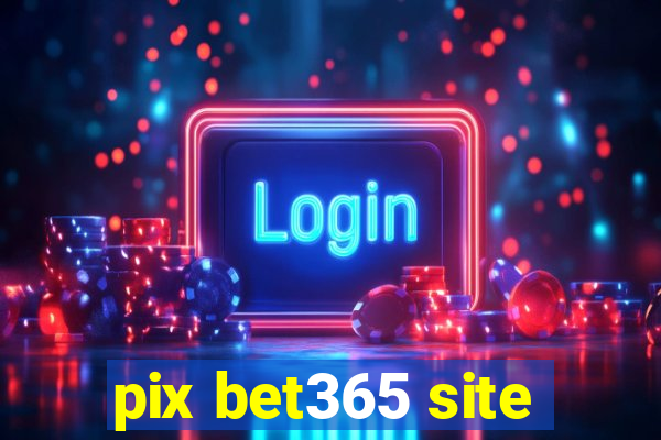 pix bet365 site