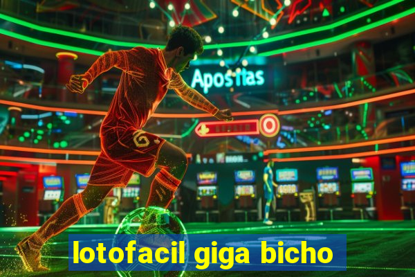 lotofacil giga bicho