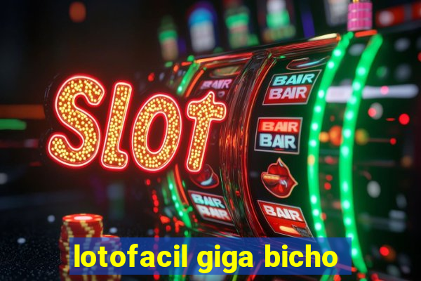 lotofacil giga bicho