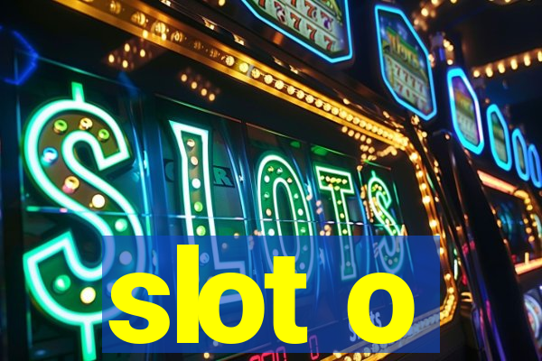 slot o