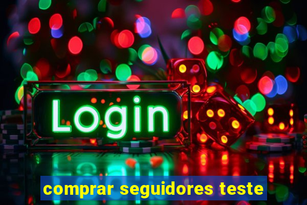 comprar seguidores teste