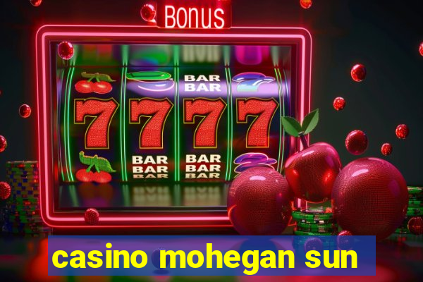 casino mohegan sun