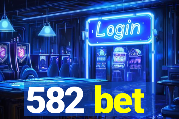 582 bet