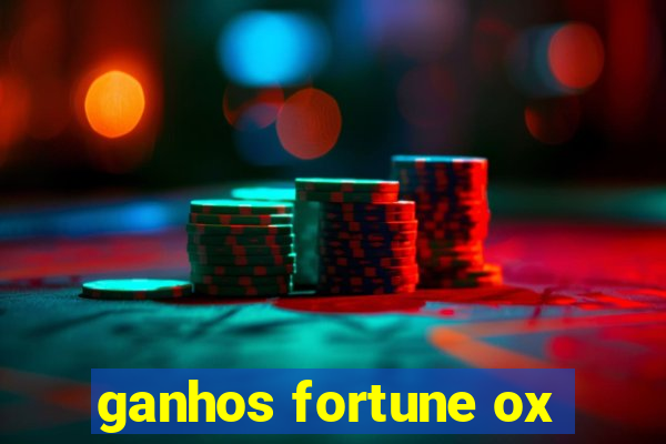 ganhos fortune ox