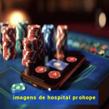 imagens de hospital prohope