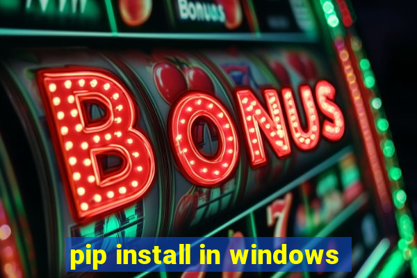 pip install in windows