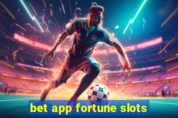 bet app fortune slots