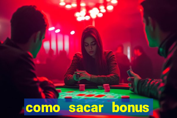 como sacar bonus estrela bet