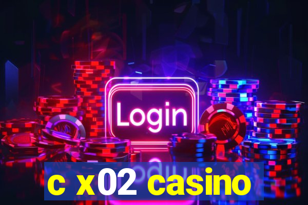 c x02 casino