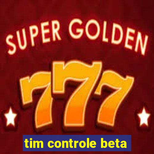 tim controle beta